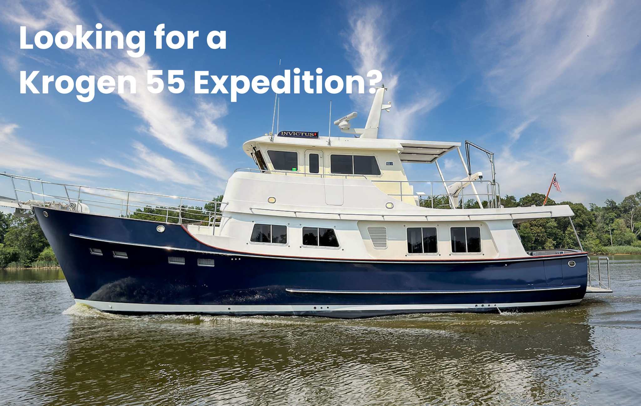 Looking for a Krogen 55 Expedition?