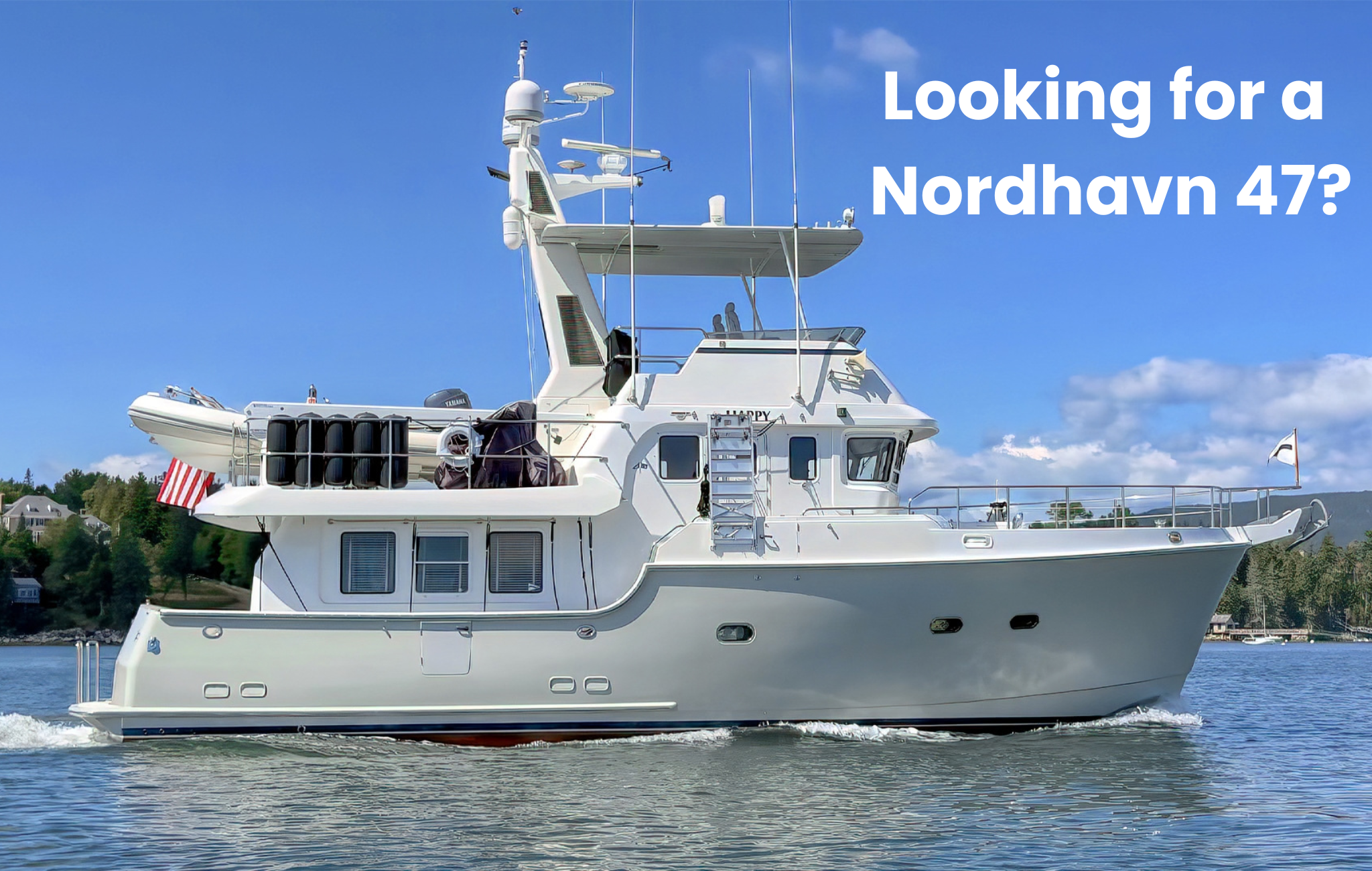 Looking for a Nordhavn 47?